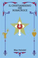 Il cristianesimo dei Rosacroce di Max Heindel edito da Jupiter Press