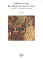 La «Tempesta» interpretata. Giorgione, i committenti, il soggetto di Salvatore Settis edito da Einaudi