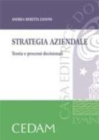 Strategia aziendale. Teoria e processi decisionali di Andrea Beretta Zanoni edito da CEDAM