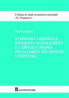 Economia aziendale, diversity management e capitale umano: peculiarità nei sistemi complessi di Maria Zifaro edito da Giuffrè
