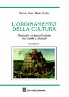 L' ordinamento della cultura. Manuale di legislazione dei beni culturali di Mario Fiorillo, Michele Ainis edito da Giuffrè