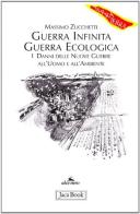 Guerra infinita, guerra ecologica di Massimo Zucchetti edito da Jaca Book
