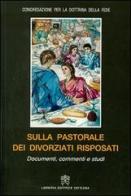 Sulla pastorale dei divorziati risposati. Documenti, commenti e studi edito da Libreria Editrice Vaticana
