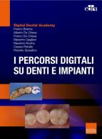 I percorsi digitali su denti e impianti di Franco Brenna, Franco De Chiesa, Alberto De Chiesa edito da Edra