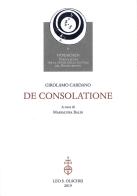 De consolatione di Girolamo Cardano edito da Olschki