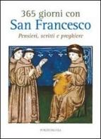 365 giorni con San Francesco. Pensieri, scritti e preghiere