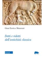 Detti e ridetti dell'età classica di Gian Enrico Manzoni edito da Scholé
