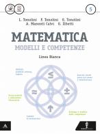 Matematica modelli e competenze. Ediz. rossa. Per gli Ist. tecnici. Con e-book vol.5 di Franco Tonolini, Giuseppe Tonolini, Annamaria Manenti Calvi edito da Minerva Scuola