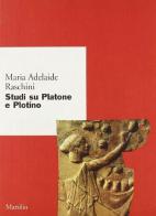 Studi su Platone e Plotino di Maria Adelaide Raschini edito da Marsilio