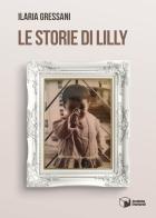 Le storie di Lilly di Ilaria Gressani edito da Scatole Parlanti