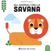 Gli animali della savana. Ediz. a colori di Benedetta Nigelli edito da Edizioni del Borgo