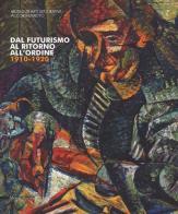 Dal futurismo al ritorno all'ordine 1910-1920. Catalogo della mostra (Torino, 2 marzo-18 giugno 2017). Ediz. a colori edito da Silvana