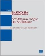Architettura al sangue rare Architecture edito da Maggioli Editore