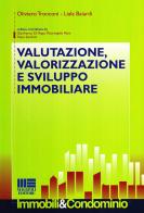 Valutazione, valorizzazione e sviluppo immobiliare di Oliviero Tronconi, Liala Baiardi edito da Maggioli Editore