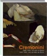 Cremonini. 1945-1950. Gli anni di Brera-Les années de Brera. Catalogo della mostra (Legnano, 3 maggio-6 luglio 2008) di Flavio Arensi, Alberto Buffetti edito da Allemandi