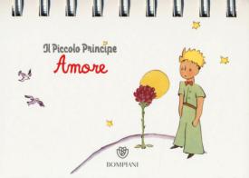 Il Piccolo Principe. Amore. Ediz. illustrata di Antoine de Saint-Exupéry edito da Bompiani