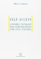 Self access: autonomia e tecnologie nello studio dell'inglese come lingua straniera di Mikaela Cordisco edito da Edizioni Scientifiche Italiane