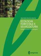 Ecologia forestale e selvicoltura. Gestione forestale su basi ecologiche di Alberto Maltoni, Marco Paci, Andrea Tani edito da Edagricole