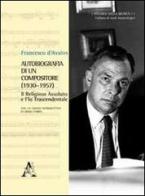 Autobiografia di un compositore (1930-1957). Il religioso assoluto e l'Io trascendentale di Francesco D'Avalos edito da Aracne
