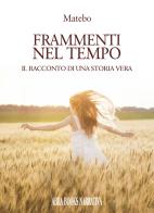Frammenti del tempo. Il racconto di una storia vera di Matebo edito da Abrabooks