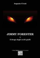 Jimmy Forester e il drago dagli occhi gialli di Augusto Civati edito da Montedit