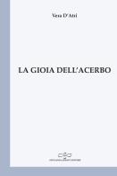 La gioia dell'acerbo di Vera D'Atri edito da Giuliano Ladolfi Editore