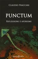 Punctum. Riflessioni e aforismi di Claudio Fraccari edito da Gilgamesh Edizioni