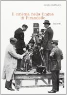 Il cinema nella lingua di Pirandello di Sergio Raffaelli edito da Bulzoni