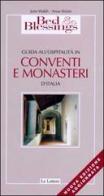 Bed & Blessings 2002. Guida all'ospitalità in conventi e monasteri d'Italia di June Walsh, Anne Walsh edito da Le Lettere