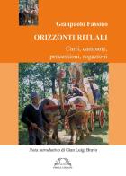 Orizzonti rituali. Carri, campane, processioni, rogazioni di Gianpaolo Fassino edito da Omega