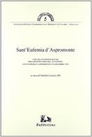 Sant'Eufemia d'Aspromonte. Atti del Convegno di studi per il bicentenario dell'autonomia (Sant'Eufemia d'Aspromonte, 14-16 dicembre 1990) edito da Rubbettino