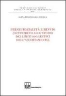 Pregiudizialità e rinvio (contributo allo studio dei limiti soggettivi dell'accertamento) di Elena Zucconi Galli Fonseca edito da Bononia University Press