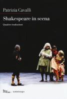Shakespeare in scena: La tempesta-Sogno di una notte d'estate-Otello-La dodicesima notte di Patrizia Cavalli edito da Nottetempo