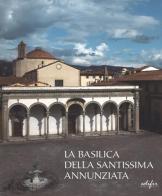 La basilica della Santissima Annunziata. Ediz. illustrata vol.1 edito da EDIFIR