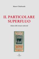 Il particolare superfluo. Atlante delle minuzie editoriali di Mauro Chiabrando edito da Luni Editrice