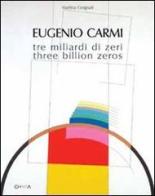 Eugenio Carmi. Tre miliardi di zeri-Three billion zeros di Martina Corgnati edito da Charta