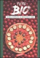 Tutto Bio. Guida completa al biologico-Tutto Eco. Guida pratica all'ecologico 2002 vol.1 edito da Bio Bank by Egaf Edizioni