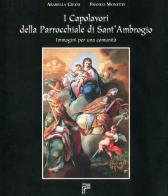 I capolavori della Parrocchiale di Sant'Ambrogio di Arabella Cifani, Franco Monetti edito da Susalibri