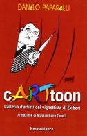 Cartoon. Galleria d'artisti del vignettista di Exibart di Danilo Paparelli edito da Nerosubianco