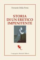Storia di un eretico impenitente di Ferrante Della Porta edito da Compagnia Editoriale Aliberti