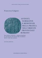 Attività normative e resistenze della pratica nell'oriente provinciale romano di Francesca Galgano edito da Editoriale Scientifica