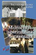Momenti di spiritualità in caserma. Nuova ediz. di Salvatore Luigi Carlino edito da Editrice Domenicana Italiana