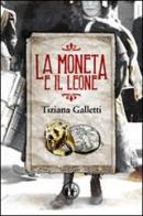 La moneta e il leone di Tiziana Galletti edito da Cut-Up