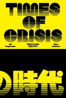 Elisa Caldana/Aki Nagasaka. Times of crisis. Ediz. italiana e inglese edito da MAMbo