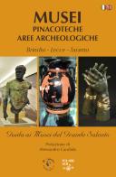 Musei pinacoteche aree archeologiche. Brindisi, Lecce, Taranto. Guida ai musei del grande Salento. Ediz. italiana e inglese edito da Il Salentino