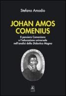 Johan Amos Comenius. Il pensiero comeniano e l'educazione universale nell'analisi della Didactica magna di Stefano Amodio edito da Teseo (Frosinone)