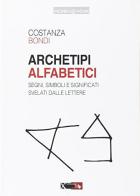 Archetipi alfabetici di Costanza Bondi edito da XPublishing