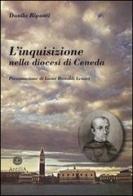 L' inquisizione nella diocesi di Ceneda di Danilo Riponti edito da Antilia