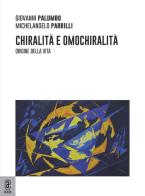 Chiralità e omochiralità. Origine della vita di Giovanni Palumbo, Michelangelo Parrilli edito da Aracne (Genzano di Roma)
