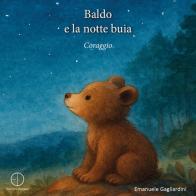 Baldo e la notte buia. Coraggio di Emanuele Gagliardini edito da Dorotea